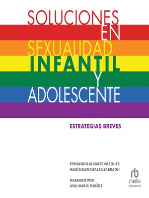 cover image of Soluciones en sexualidad infantil y adolescente (Solutions in child and adolescent sexuality)
